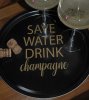 "Save water drink champagne" rund bricka